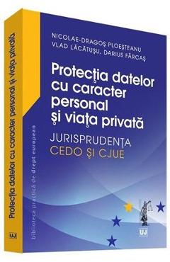 Protectia datelor cu caracter personal si viata privata - Nicolae-Dragos Ploesteanu