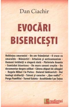 Evocari bisericesti - Dan Ciachir - LUMEA CREDINTEI