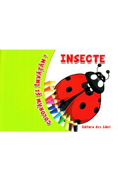 Insecte - Coloram si invatam! - ARS LIBRI