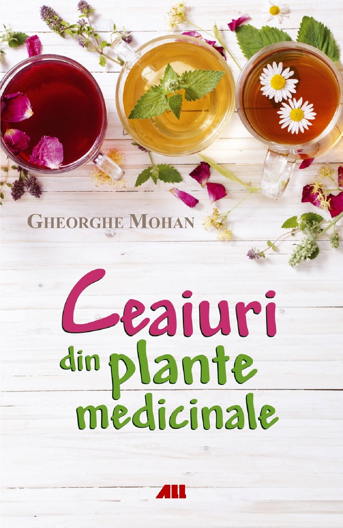 Ceaiuri din plante medicinale - Gheorghe Mohan | Libris.ro