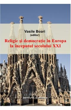 Religie si democratie in Europa la inceputul secolului XXI - Vasile Boari