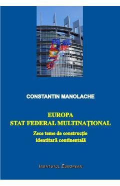 Europa, stat federal multinational - Constatin Manolache