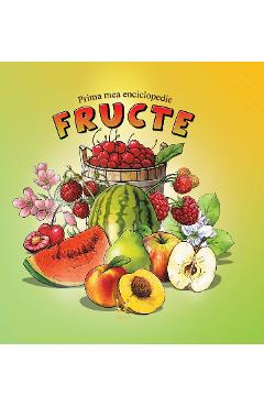Prima mea enciclopedie: Fructe - Isabela Haragus - AQUILA