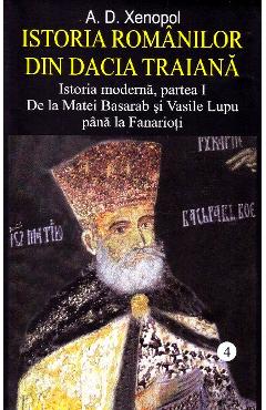 Istoria romanilor din Dacia Traiana Vol.4 – A.D. Xenopol A.D. poza bestsellers.ro