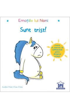 Emotiile lui Noni. Sunt trist! - Aurelie Chien Chow Chine