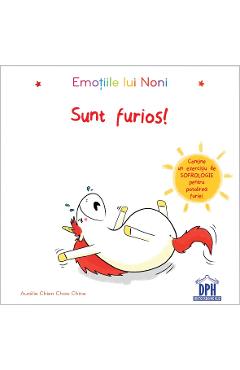 Emotiile lui Noni. Sunt furios! - Aurelie Chien Chow Chine