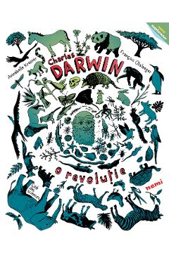 Charles Darwin, o revolutie - Annabelle Kremer, Francois Olislaeger