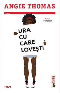 Ura Cu Care Lovesti - Angie Thomas