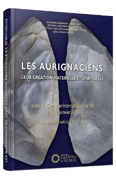 Les aurignaciens. Leur creation materielle et spirituelle - Vasile Chirica, Cristian Ichim