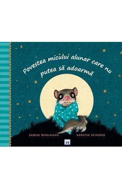 Povestea micului alunar care nu putea sa adoarma - Sabine Bohlmann, Kerstin Schoene