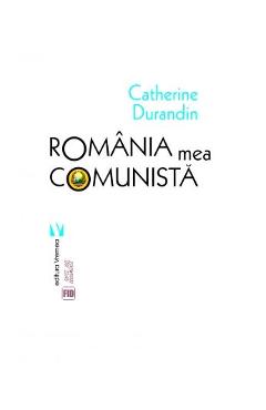 Romania mea comunista - Catherine Durandin - VREMEA