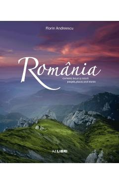 Romania. Oameni, locuri si istorii Ed. 2 – Florin Andreescu Albume poza bestsellers.ro