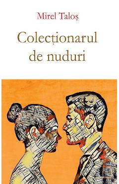 Colectionarul de nuduri - Mirel Talos