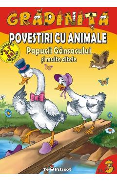 Povestiri cu animale: Papucii gansacului si multe altele