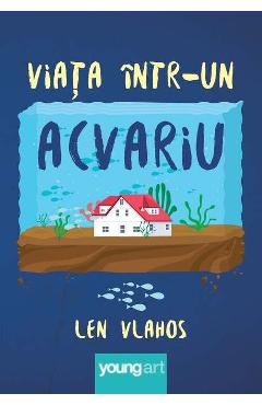 Viata intr-un acvariu - Len Vlahos - GRUPUL EDITORIAL ART