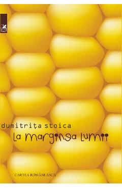 La marginea lumii - Dumitrita Stoica - CARTEA ROMANEASCA EDUCATIONAL