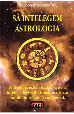 Sa intelegem astrologia – Fanchon Pradalier-Roy astrologia