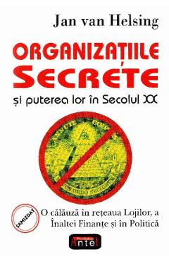 Organizatiile secrete si puterea lor in secolul XX - Jan van Helsing