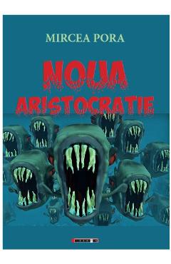 Noua aristocratie - Mircea Pora - EIKON