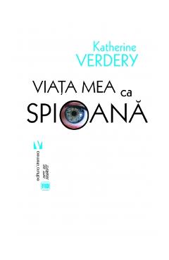 Viata mea ca spioana - Katherine Verdery