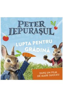 Peter Iepurasul. Lupta pentru gradina - Frederick Warne - GRUPUL EDITORIAL ART