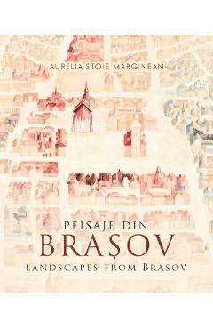 Peisaje din Brasov – Aurelia Stoie Marginean Arhitectura poza bestsellers.ro