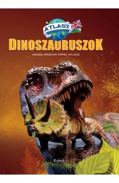 Dinozauri. Atlas maghiar-englez (Dinoszauruszok. Angol-Magyar Kepes Atlasz)