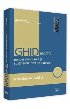 Ghid practic pentru elaborarea si sustinerea tezei de doctorat – Diana Danisor carte