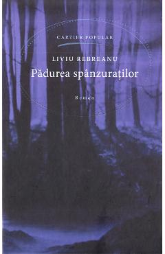 Padurea spanzuratilor - Liviu Rebreanu