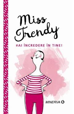 Miss Trendy – Ai incredere in tine! De La Libris.ro Carti Dezvoltare Personala 2023-09-21