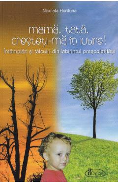 Mama, tata, cresteti-ma in Iubire! - Nicoleta Horduna - AGATON