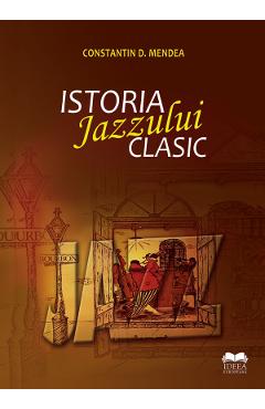 Istoria jazzului clasic – Constatin D. Mendea clasic poza noua