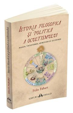 Istoria filosofica si politica a ocultismului – Felix Fabart Ezoterism imagine 2022