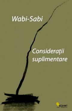 Wabi-sabi. Consideratii suplimentare - Leonard Koren