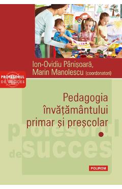 Pedagogia invatamantului primar si prescolar. Vol.1 – Ion-Ovidiu Panisoara, Marin Manolescu invatamantului 2022