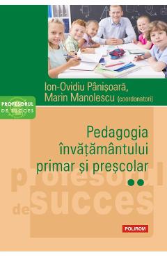 Pedagogia invatamantului primar si prescolar Vol.2 - Ion-Ovidiu Panisoara, Marin Manolescu - POLIROM