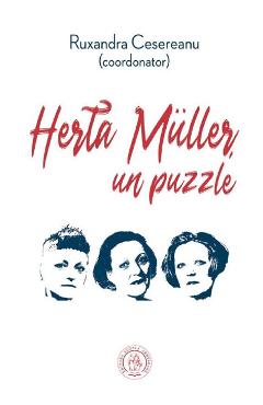 Herta Muller, un puzzle - Ruxandra Cesereanu
