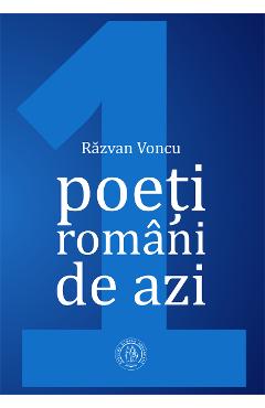 Poeti romani de azi Vol.1 – Razvan Voncu azi imagine 2022