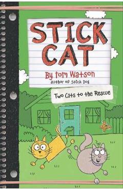 Stick Cat: Two Cats to the Rescue - Tom Watson