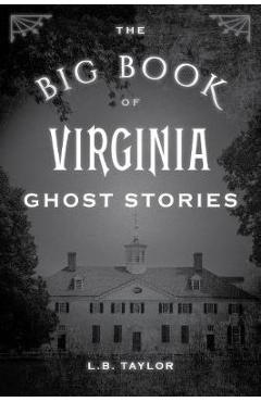 Big Book of Virginia Ghost Stories - L. Taylor