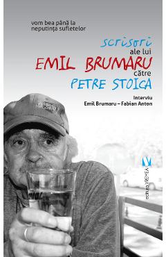 Scrisori ale lui Emil Brumaru catre Petre Stoica – Fabian Anton ale