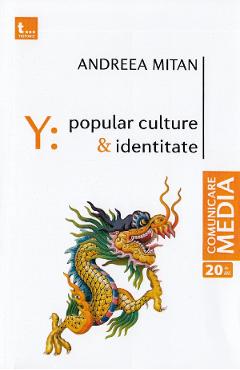 Y: Popular culture si identitate – Andreea Mitan Andreea