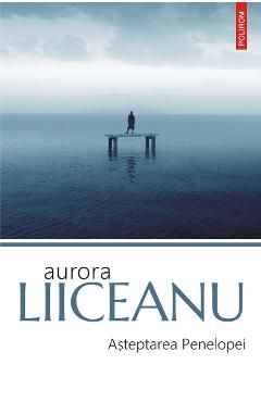 eBook Asteptarea Penelopei - Aurora Liiceanu