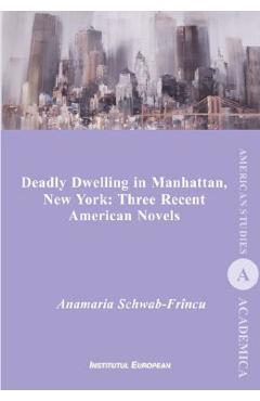 Deadly Dwelling in Manhattan, New York: Three Recent American Novels - Anamaria Schwab-Frincu