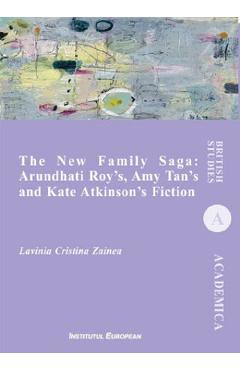 The New Family Saga: Arundhati Roy's, Amy Tan's and Kate Atkinson's Fiction - Lavinia Cristina Zainea