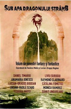 Sub apa dragonului stramb – Teodora Matei, Lucian Dragos Bogdan apa