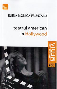 Teatrul american la Hollywood – Elena Monica Frunzaru american