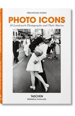 Photo icons. 50 landmark photographs and their stories - hans-michael koetzle