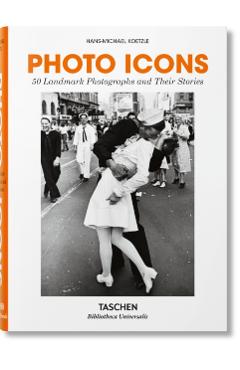 Photo Icons. 50 Landmark Photographs and Their Stories - Hans-Michael Koetzle