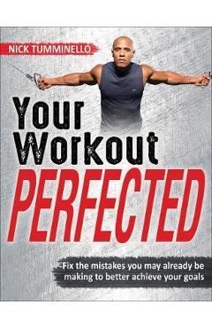 Your Workout PERFECTED - Nick Tumminello